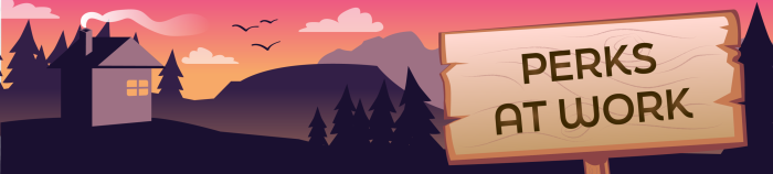 A vector illustration of a cabin in wooded, mountainous hills during sunset. A sign to the right reads Perks at work